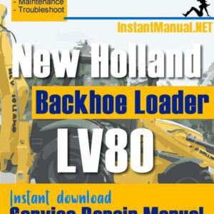 New Holland LV80 Backhoe Loader Service Repair Manual