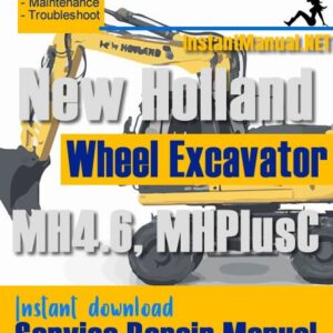 New Holland MH4.6 MHPlusC Wheel Excavator Service Repair Manual