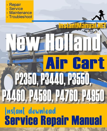 New Holland P2350 P3440 P3550 P4460 P4580 P4760 P4950 Air Cart Service Repair Manual