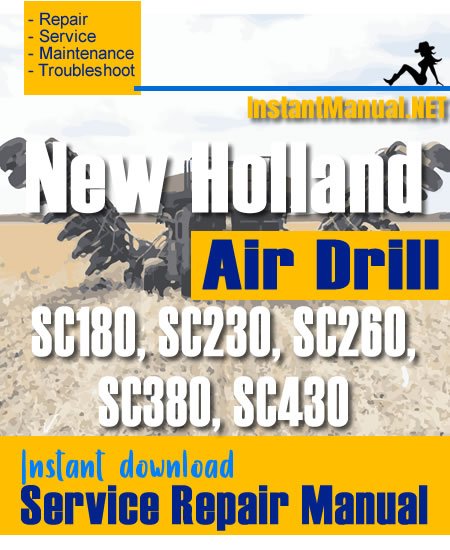 New Holland SC180 SC230 SC260 SC380 SC430 Air Drill Service Repair Manual