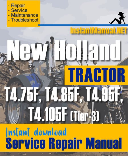 New Holland T4.75F, T4.85F, T4.95F, T4.105F (Tier-3) Tractor Service Repair Manual