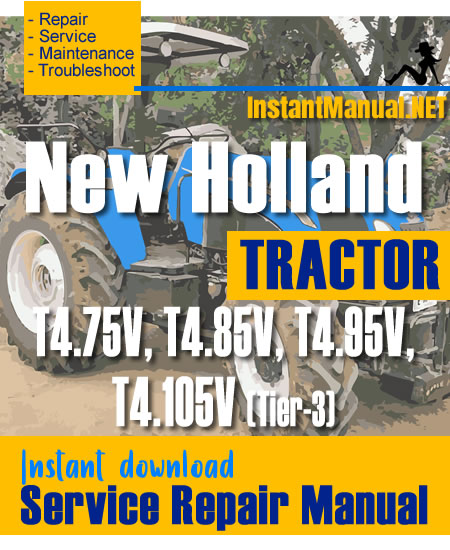 New Holland T4.75V, T4.85V, T4.95V, T4.105V (Tier-3) Tractor Service Repair Manual