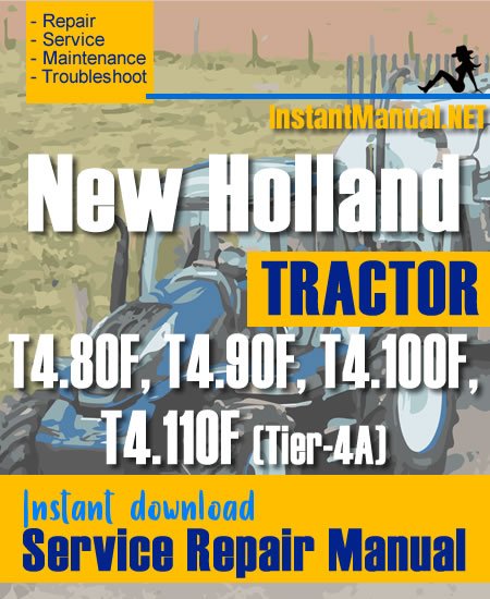 New Holland T4.80F, T4.90F, T4.100F, T4.110F (Tier-4A) Tractor Service Repair Manual