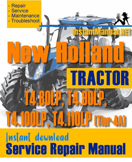 New Holland T4.80LP, T4.90LP, T4.100LP, T4.110LP (Tier-4A) Tractor Service Repair Manual