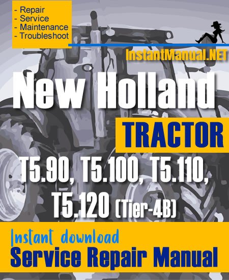 New Holland T5.90, T5.100, T5.110, T5.120 (Tier-4B) Tractor Service Repair Manual