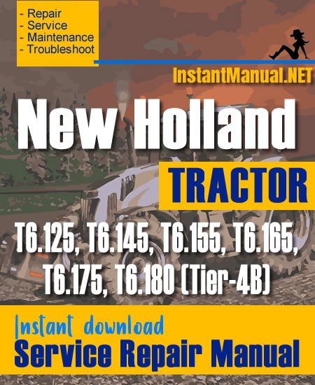 New Holland T6.125, T6.145, T6.155, T6.165, T6.175, T6.180 (Tier-4B) Tractor Service Repair Manual