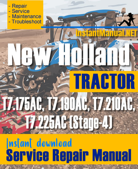 New Holland T7.175AC, T7.190AC, T7.210AC, T7.225AC (Stage-4) Tractor Service Repair Manual