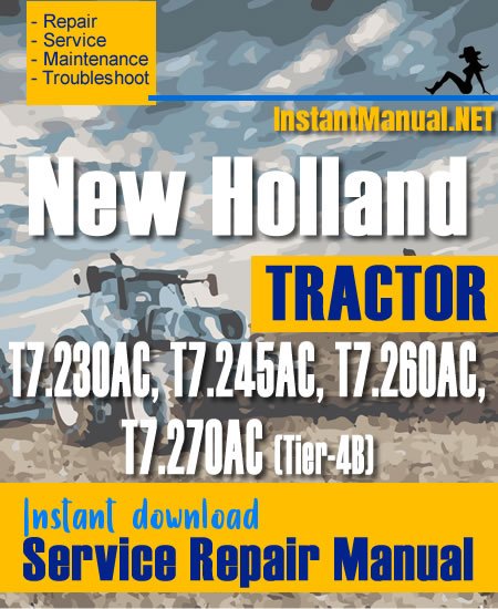 New Holland T7.230AC, T7.245AC, T7.260AC, T7.270AC (Tier-4B) Tractor Service Repair Manual