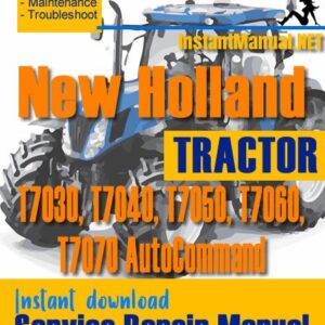 New Holland T7030, T7040, T7050, T7060, T7070 AutoCommand Tractor Service Repair Manual