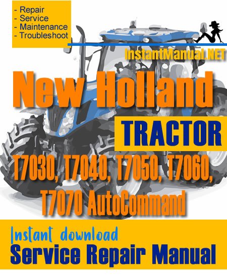 New Holland T7030, T7040, T7050, T7060, T7070 AutoCommand Tractor Service Repair Manual
