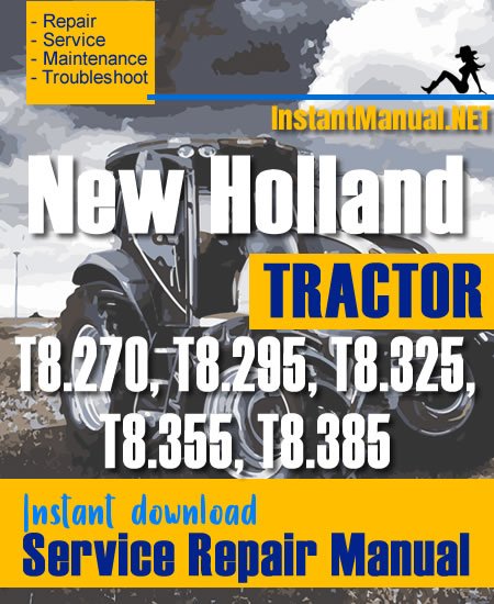 New Holland T8.270, T8.295, T8.325, T8.355, T8.385 Tractor Service Repair Manual
