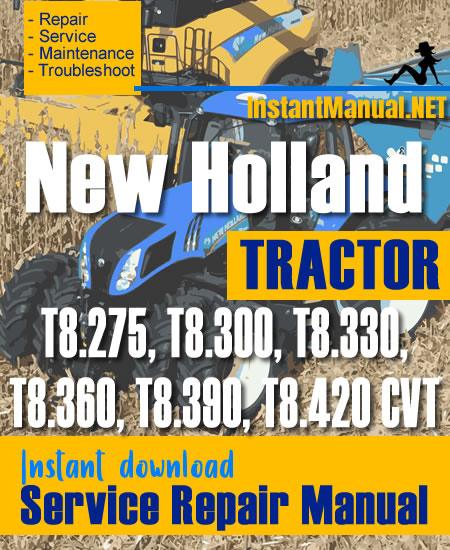 New Holland T8.275, T8.300, T8.330, T8.360, T8.390, T8.420 CVT Tractor Service Repair Manual