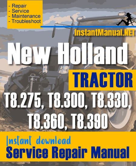 New Holland T8.275, T8.300, T8.330, T8.360, T8.390 Tractor Service Repair Manual