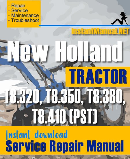 New Holland T8.320, T8.350, T8.380, T8.410 (PST) Tractor Service Repair Manual