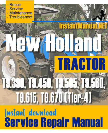 New Holland T9.390, T9.450, T9.505, T9.560, T9.615, T9.670 (Tier-4) Tractor Service Repair Manual
