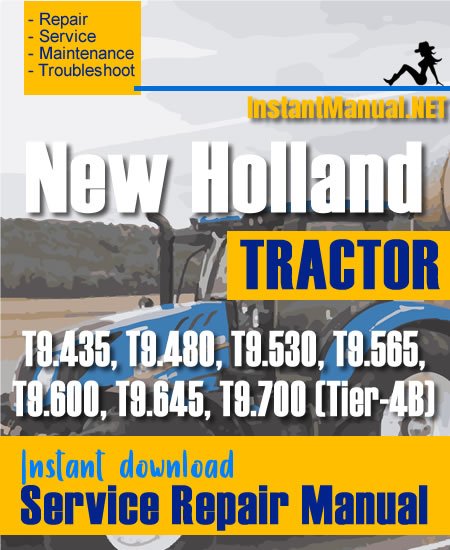 New Holland T9.435, T9.480, T9.530, T9.565, T9.600, T9.645, T9.700 (Tier-4B) Tractor Service Repair Manual