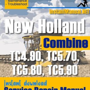New Holland TC4.90, TC5.70, TC5.80, TC5.90 Combine Service Repair Manual