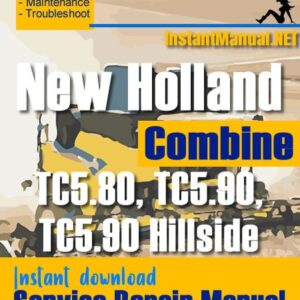 New Holland TC5.80, TC5.90, TC5.90 Hillside Combine Service Repair Manual
