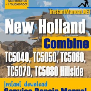 New Holland TC5040, TC5050, TC5060, TC5070, TC5080 Hillside Combine Service Repair Manual