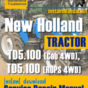 New Holland TD5.100 (Cab 4WD), TD5.100 (ROPS 4WD) Tractor Service Repair Manual
