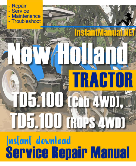 New Holland TD5.100 (Cab 4WD), TD5.100 (ROPS 4WD) Tractor Service Repair Manual