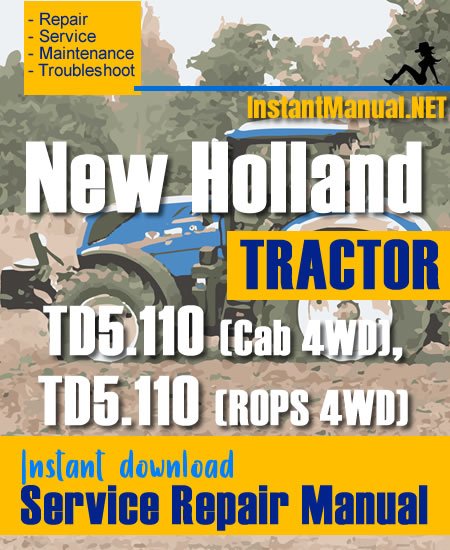 New Holland TD5.110 (Cab 4WD), TD5.110 (ROPS 4WD) Tractor Service Repair Manual
