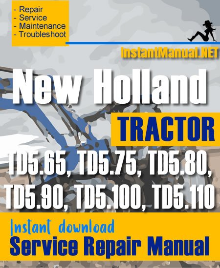 New Holland TD5.65, TD5.75, TD5.80, TD5.90, TD5.100, TD5.110 Tractor Service Repair Manual