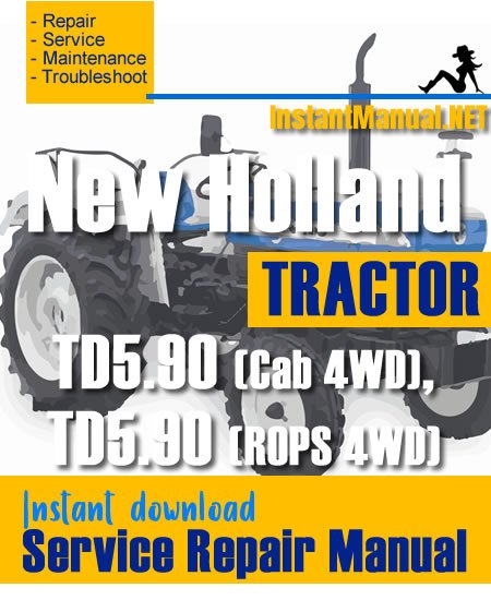 New Holland TD5.90 (Cab 4WD), TD5.90 (ROPS 4WD) Tractor Service Repair Manual