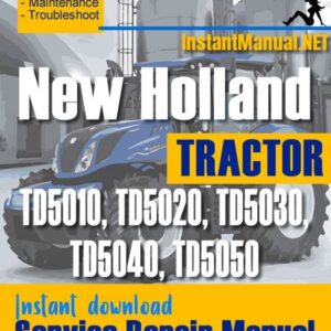 New Holland TD5010, TD5020, TD5030, TD5040, TD5050 Tractor Service Repair Manual