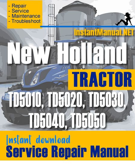 New Holland TD5010, TD5020, TD5030, TD5040, TD5050 Tractor Service Repair Manual