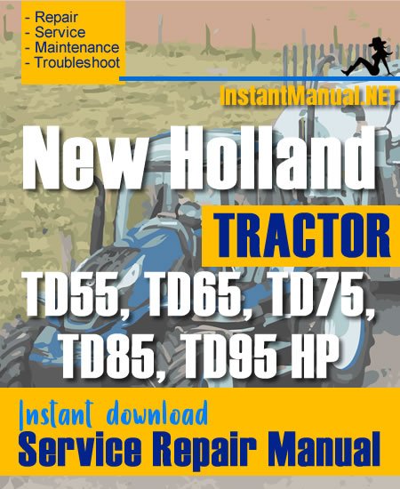 New Holland TD55, TD65, TD75, TD85, TD95 HP Tractor Service Repair Manual