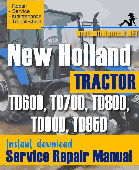 New Holland TD60D, TD70D, TD80D, TD90D, TD95D Tractor Service Repair Manual