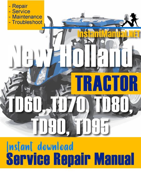 New Holland TD60, TD70, TD80, TD90, TD95 Tractor Service Repair Manual
