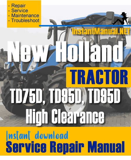 New Holland TD75D, TD95D, TD95D High Clearance Tractor Service Repair Manual