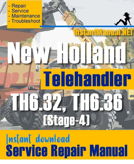 New Holland TH6.32 TH6.36 (Stage-4) Telehandler Service Repair Manual