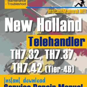 New Holland TH7.32 TH7.37 TH7.42 (Tier-4B) Telehandler Service Repair Manual