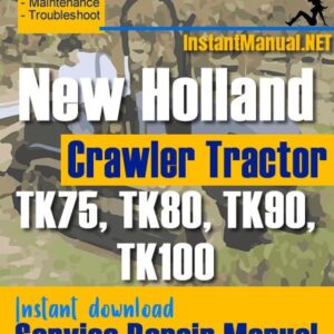 New Holland TK75, TK80, TK90, TK100 Crawler Tractor Service Repair Manual