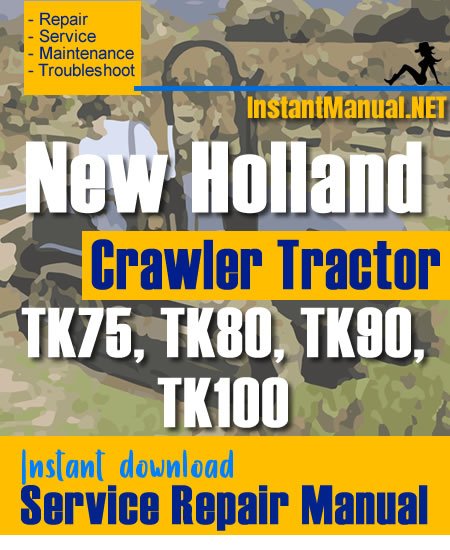 New Holland TK75, TK80, TK90, TK100 Crawler Tractor Service Repair Manual