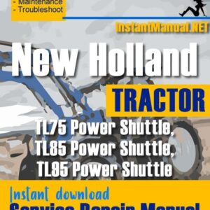 New Holland TL75, TL85, TL95 Power Shuttle Tractor Service Repair Manual