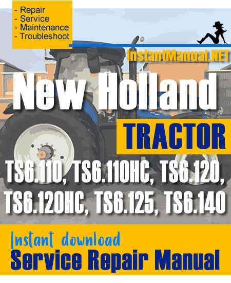 New Holland TS6.110, TS6.110HC, TS6.120, TS6.120HC, TS6.125, TS6.140 Tractor Service Repair Manual