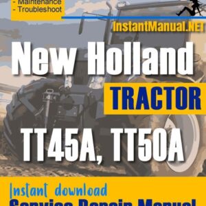 New Holland TT45A, TT50A Tractor Service Repair Manual