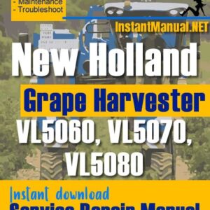 New Holland VL5060, VL5070, VL5080 Grape Harvester Service Repair Manual