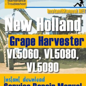 New Holland VL5060, VL5080, VL5090 Grape Harvester Service Repair Manual