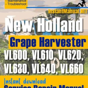 New Holland VL600, VL610, VL620, VL630, VL640, VL660 Grape Harvester Service Repair Manual
