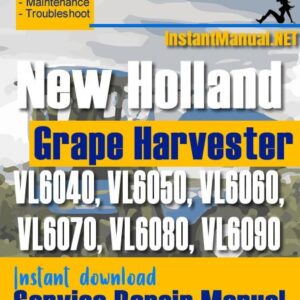 New Holland VL6040, VL6050, VL6060, VL6070, VL6080, VL6090 Grape Harvester Service Repair Manual