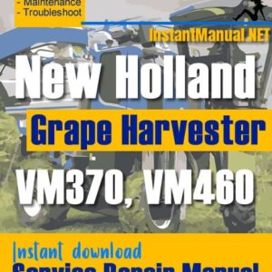 New Holland VM370, VM460 Grape Harvester Service Repair Manual