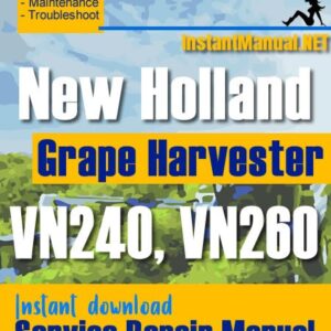 New Holland VN240, VN260 Grape Harvester Service Repair Manual