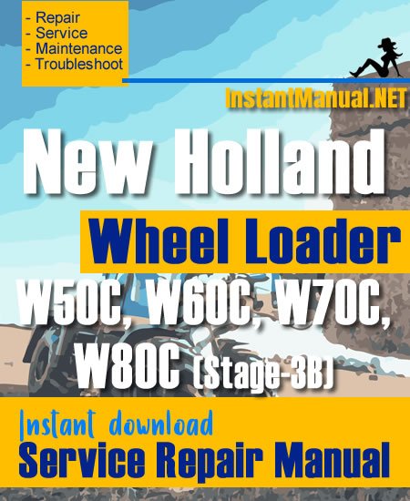 New Holland W50C W60C W70C W80C (Stage-3B) Wheel Loader Service Repair Manual