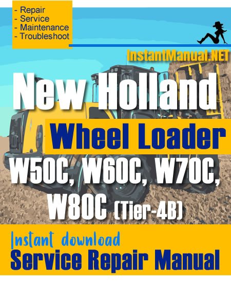 New Holland W50C W60C W70C W80C (Tier-4B) Wheel Loader Service Repair Manual